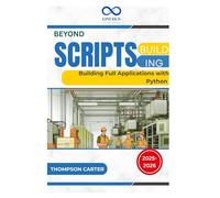 Beyond Scripts: Building Full Applications with Python