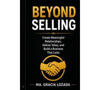 BEYOND SELLING: A Business Memoir About Trust, Service, and Heart Marketing
