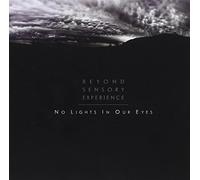 Beyond Sensory Exper - No Lights In Our Eyes