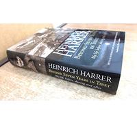 Beyond Seven Years in Tibet: My Life Before, During and After by Heinrich Harrer