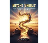 Beyond 'Should': The 30-Day Guide to Transforming Spiritual Duty into Genuine Desire