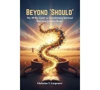 Beyond 'Should': The 30-Day Guide to Transforming Spiritual Duty into Genuine Desire