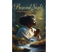 Beyond Sight: 31 Days of Empowering Faith, Affirmations, and Poetry"