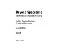 Beyond Spacetime The Nonlocal Structure of Reality: Unifying Quantum Mechanics, Gravity, and Information Book 1