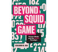 Beyond Squid Game: Korean Media and the Netflix Paradigm