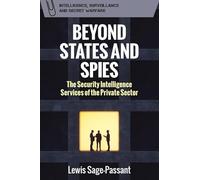 Beyond States and Spies: The Security Intelligence Services of the Private Sector