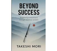 Beyond Success: Redefining Achievement Through Japanese Wisdom