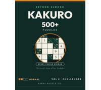 Beyond Sudoku: 500+ Kakuro Puzzles: Volume 2: Challenger - The Next Step After Sudoku