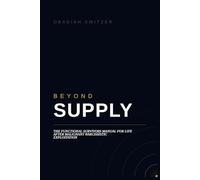 BEYOND SUPPLY: The functional survivors manual for Life After Malignant Narcissistic Exploitation
