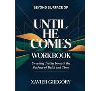 Beyond Surface of Until He Comes: Unveiling Truths Beneath the Surface of Faith and Time