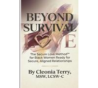 Beyond Survival Love: The Secure Love Method™ for Black Women Ready for Secure, Aligned Relationships