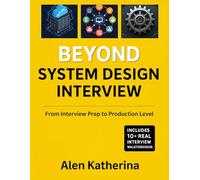 BEYOND SYSTEM DESIGN INTERVIEW: From Interview Prep to Production Level