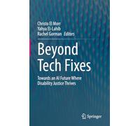 Beyond Tech Fixes: Towards an Ai Future Where Disability Justice Thrives