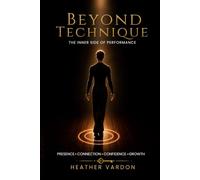 Beyond Technique: The Inner Side of Performance