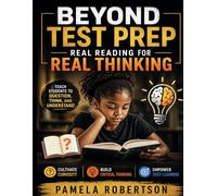 Beyond Test Prep: Real Reading for Real Thinking: The 3 + 4 Reading Framework