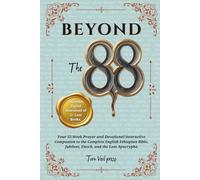 BEYOND THE 88: Your 52-Week Prayer and Devotional interactive Companion to the Complete English Ethiopian Bible, Jubilees, Enoch, and the Lost Apocrypha
