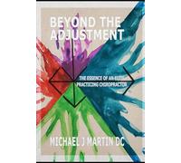 Beyond the Adjustment: The Essence of an Elite Practicing chiropractor