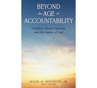 Beyond the Age of Accountability: Children, Moral Capacity, and the Justice of God