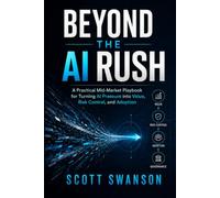 Beyond the AI Rush: A Practical Mid-Market Playbook for Turning AI Pressure into Value, Risk Control, and Adoption