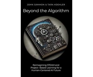Beyond the Algorithm: Reimagining STEAM and Project-Based Learning for a Human-Centered AI Future