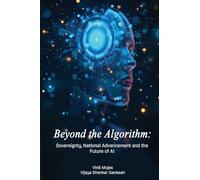 Beyond the Algorithm Sovereignty, National Advancement and the Future of AI