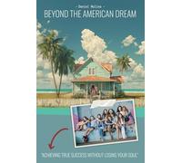 Beyond The American Dream: Achieving True Success Without Losing Your Soul