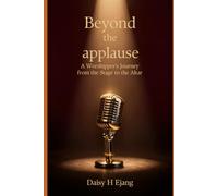 BEYOND THE APPLAUSE: A Worshipper's Journey from the Stage to the Altar
