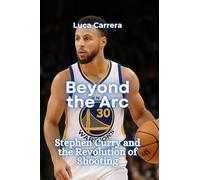 Beyond the Arc: Stephen Curry and the Revolution of Shooting