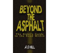 Beyond the Asphalt: The Rider's Guide to the Road Within