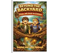 Beyond the Backyard: Oops...We Dug to China!