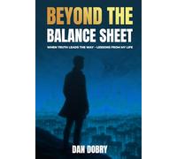 Beyond The Balance Sheet: When Truth Leads The Way Lessons From My Life
