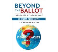 Beyond the Ballot - Paradoxes of Democracy