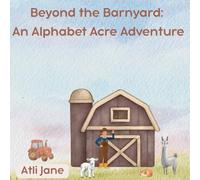 Beyond the Barnyard: An Alphabet Acre Adventure