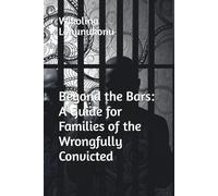 Beyond the Bars: A Guide for Families of the Wrongfully Convicted