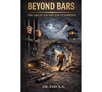 Beyond the Bars: The Encyclopedia of Great Escapes