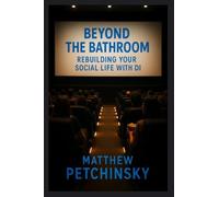 Beyond the Bathroom: Rebuilding Your Social Life With DI