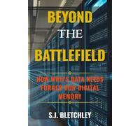 Beyond the Battlefield: How WWII's Data Needs Forged Our Digital Memory