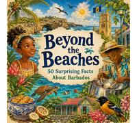 Beyond the Beaches: 50 Surprising Facts About Barbados
