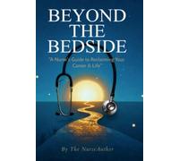 Beyond the Bedside: A Nurse's Guide in Reclaiming Your Career and Life