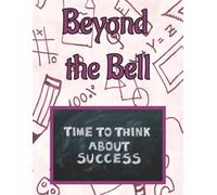 Beyond the Bell: Time to Think About Success: The Purposeful Teacher Planner: Class Tracking Logs Monthly Planning Weekly Planning Communication Logs & More