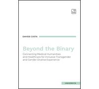 Beyond the binary. Connecting Medical Humanities and Healthcare for Inclusive Transgender and Gender Diverse Experience