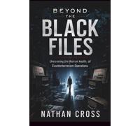 Beyond the Black Files: Uncovering the Human Reality of Counterterrorism Operations
