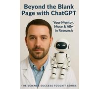 Beyond the Blank Page with ChatGPT: Your Mentor, Muse & Ally in Research