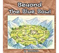 Beyond the Blue Bowl