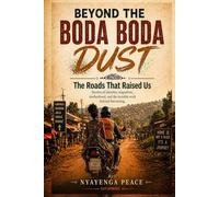 Beyond the Boda Boda Dust: The Roads That Raised Us