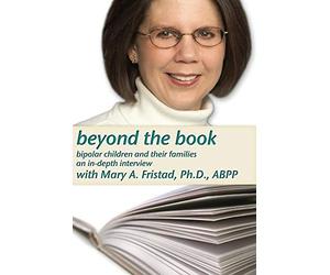 Beyond the Book, An In-Depth Interview with Mary A. Fristad, Ph.D., ABPP