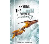 Beyond the Bottle:: Thriving in Sobriety