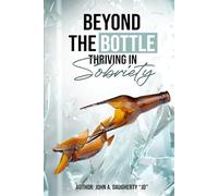 Beyond the Bottle:: Thriving in Sobriety
