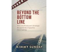 Beyond the Bottom Line: The Line Producer's Strategic Blueprint for Impactful Filmmaking