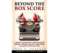Beyond the Box Score: A columnist’s chronicles of heroes, history and hot takes from St. Louis to the East Side